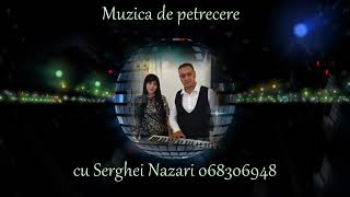Vino dragoste n-ai teama.Muzica moldoveneasca de petrecere cu Serghei Nazari