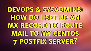 Celebrity DevOps & SysAdmins: How do I set up an MX record to route mail to my CentOS 7 Postfix server? Wealth
