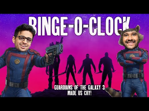 Guardians Of The Galaxy 3 Made Us Cry! #BingeOClock 46 ft @rohanjoshi8016