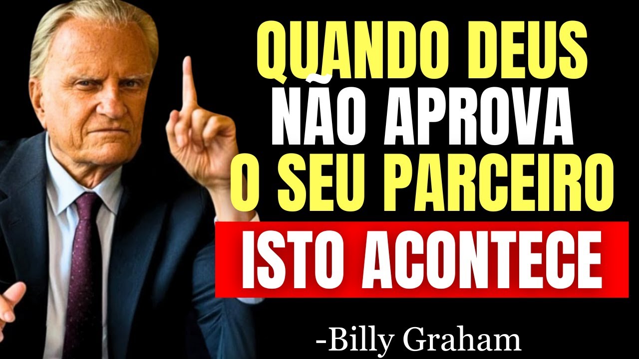 Quando DEUS Não QUER que Você Esteja com ALGUÉM, Essas COISAS Começam a ACONTECER! - Billy Graham