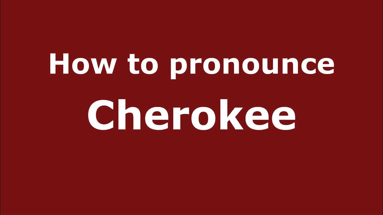 How to Pronounce Cherokee YouTube