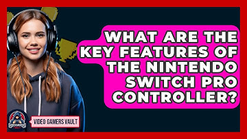 What Are the Key Features of the Nintendo Switch Pro Controller? | Video Gamers Vault News
