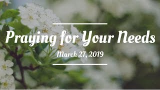 Praying For Your Needs: March 27, 2019