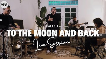 Kaleb J - To The Moon And Back (Live Session)