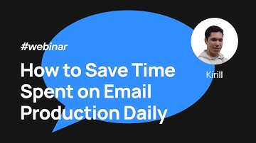 How to Save Time Spent on Email Production Daily