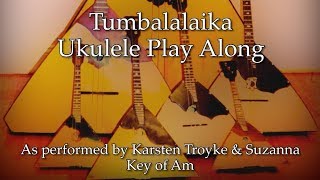 ukeplayalongs: Tumbalalaika - Karsten Troyke & Trio Scho & Suzanna - Key of Am