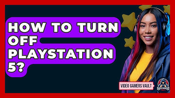 How To Turn Off Playstation 5? - Video Gamers Vault