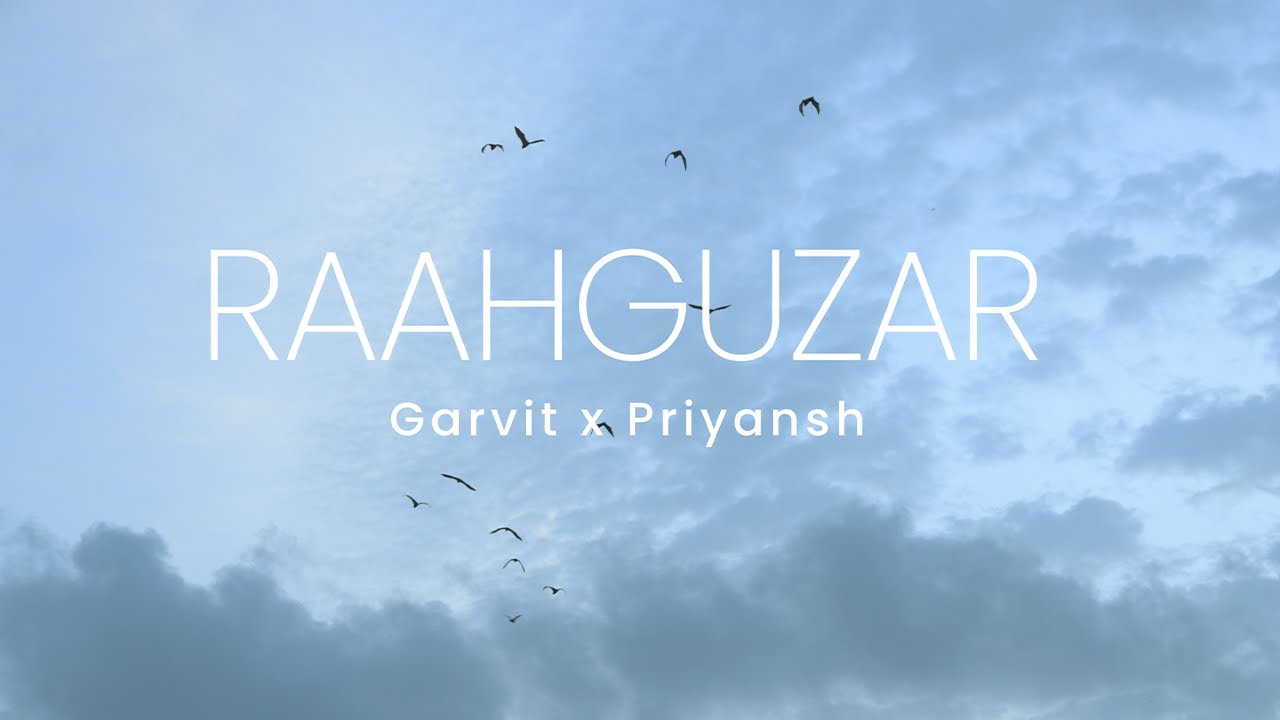 Garvit - Priyansh - Raahguzar (Official Music Video)