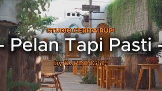 studioceritarupi Pelan Tapi Pasti