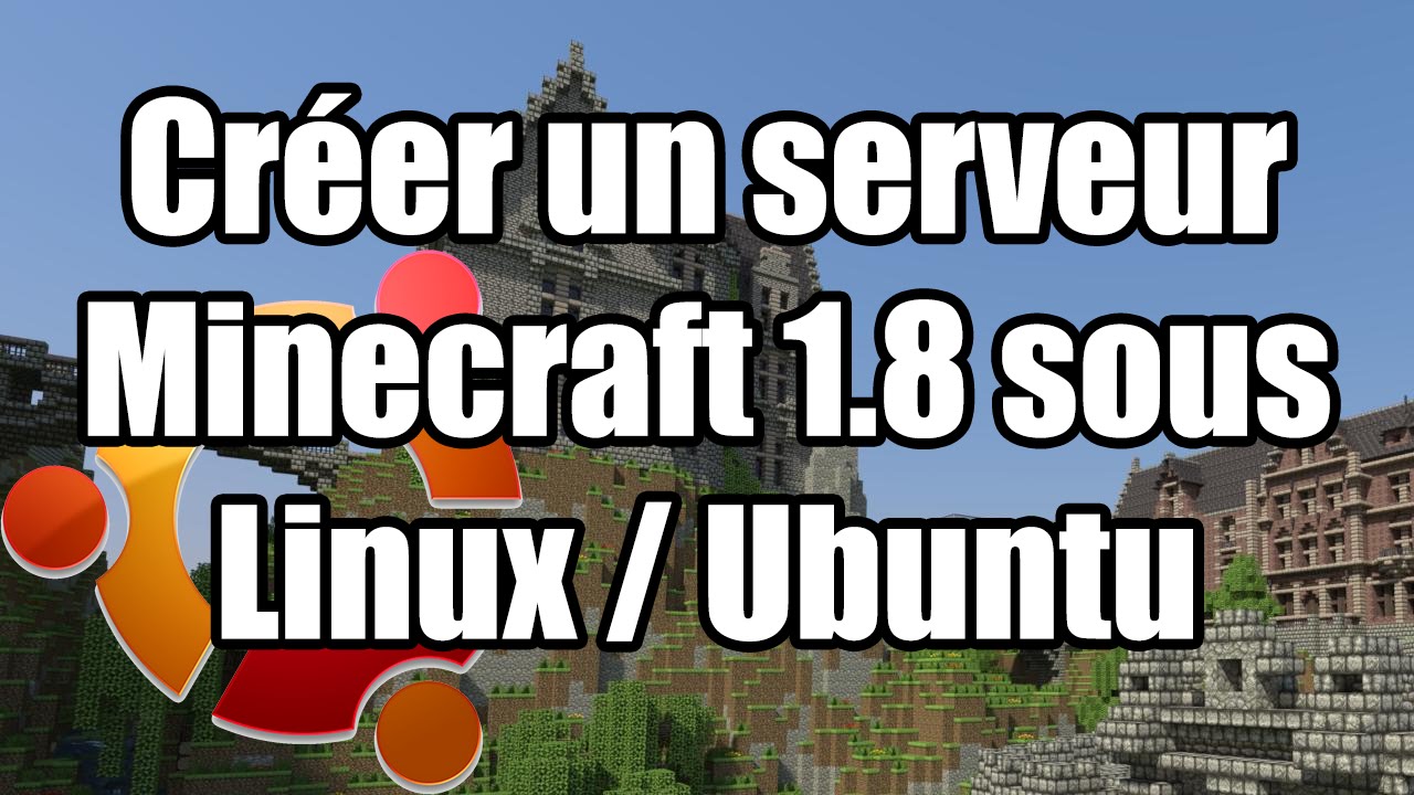 [TUTO] • Créer un serveur Minecraft 1.8 Ubuntu [HD] - YouTube