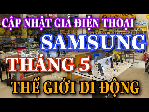 CẬP NHẬT GIÁ ĐIỆN THOẠI SAMSUNG Tại THẾ GIỚI DI ĐỘNG Tháng 5/2021