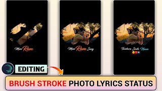 Instagram Trending Brush Stroke Photo Lyrics Status Video Editing | Brush Stroke Video Editing