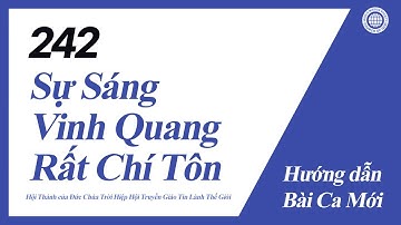[Bài Ca Mới | Guide] No.242 Sự Sáng Vinh Quang Rất Chí Tôn | Hội Thánh của Đức Chúa Trời