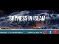 Shyness in islam  alrahmah leeds  sheikh rashed al madani