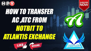 how to transfer ac,atc from || hotbit to || Atlantis exchange