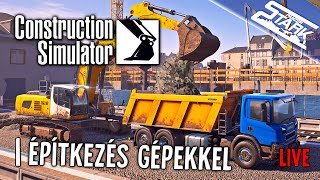 Construction Simulator - 1.Rész (Építkezés Nagy Gépekkel!🏗️) - Stark LIVE