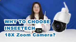 Why do you choose INSEETECH 4MP PTZ 18X Optical Zoom Surveillance IP Camera?