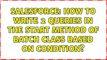 Salesforce: How to write 2 queries in the start method of batch class based on condition?