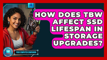 How Does TBW Affect SSD Lifespan In Storage Upgrades? - Your Computer Companion