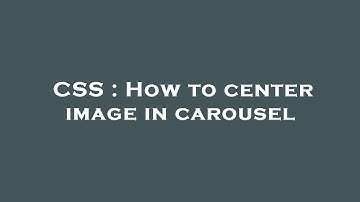 CSS : How to center image in carousel