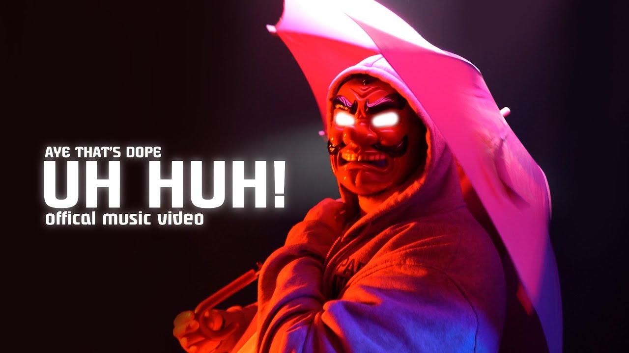 Aye That's Dope - UH HUH! (Official M/V)