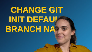 Change git init default branch name