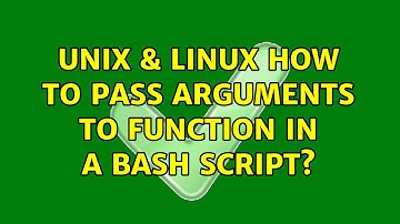 Unix & Linux: How to pass arguments to function in a bash script? (3 Solutions!!)