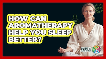 How Can Aromatherapy Help You Sleep Better?