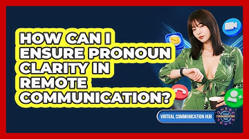 How Can I Ensure Pronoun Clarity In Remote Communication?