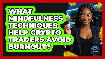 What Mindfulness Techniques Help Crypto Traders Avoid Burnout? - Crypto Trading Strategists