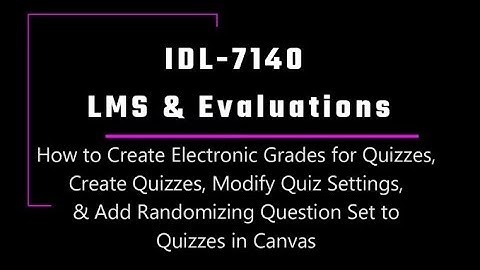 How to Create Quizzes, Grades for Quizzes, Modify Quiz Settings, & Randomize Question Set in Canvas