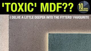 Just how ‘toxic’ is MDF, exactly?? [video #290]