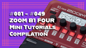 #001 - #049 ZOOM B1 FOUR Mini Tutorials Compilation