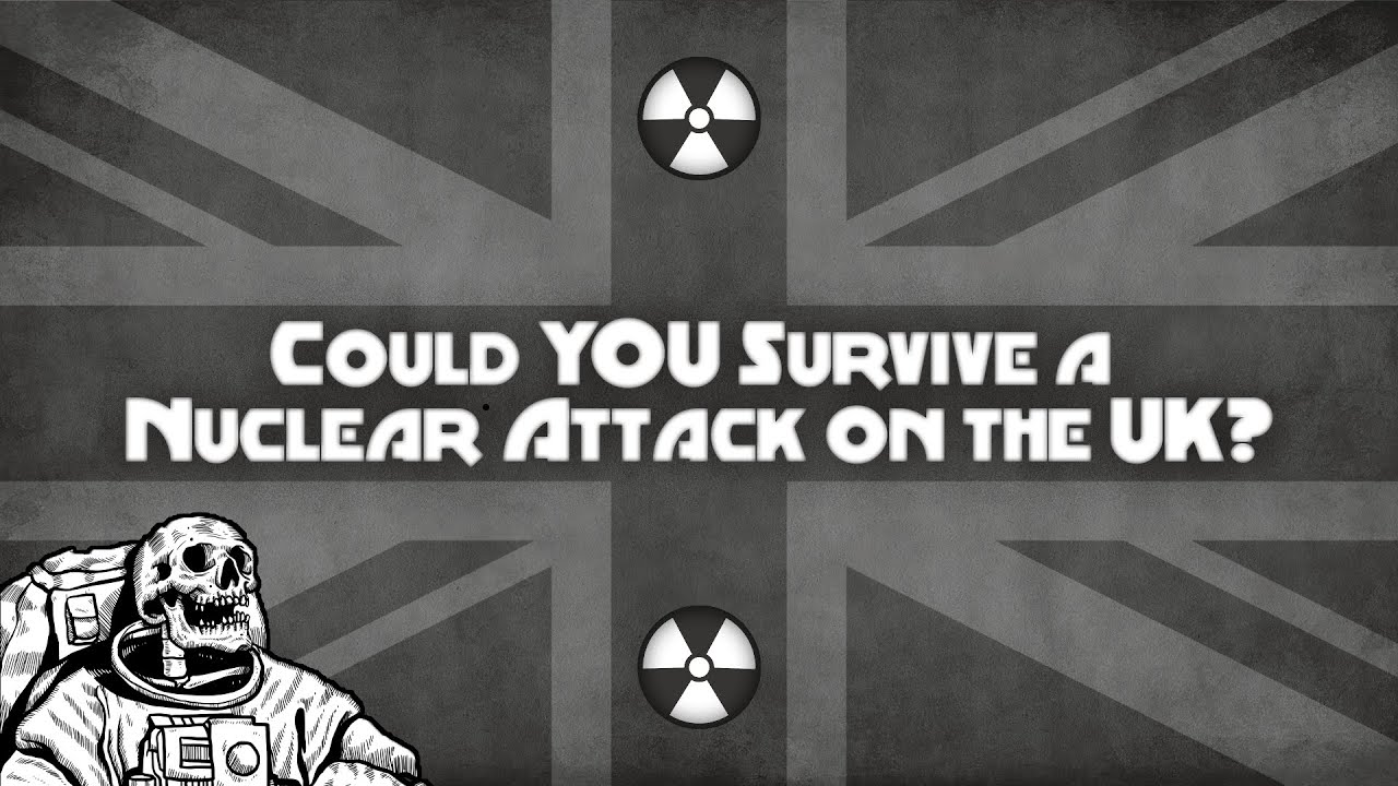 Could YOU survive a Nuclear attack on the UK?