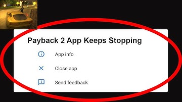 Fix Payback 2 App Keeps Stopping | Payback 2 App Crash Issue | Payback 2 App |
