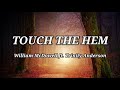 Touch the Hem - William McDowell ft. Trinity Anderson | Lyric Video