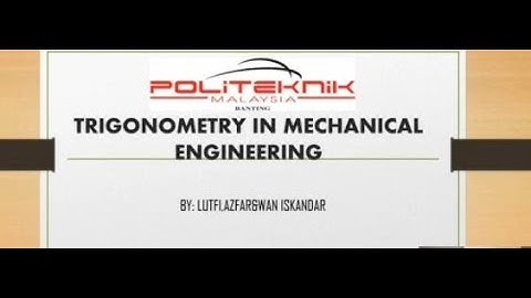 TRIGONOMETRY IN MECHANICAL ENGINEERING (DBM10013) DKM1A