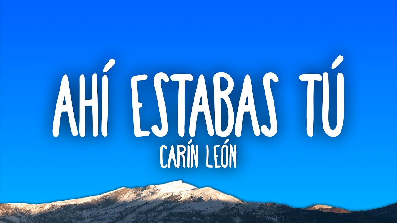 Carín León - Ahí Estabas Tú