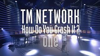 TM NETWORK｜How Do You Crash It？ one（2021.10.09 sat 21:00 start）