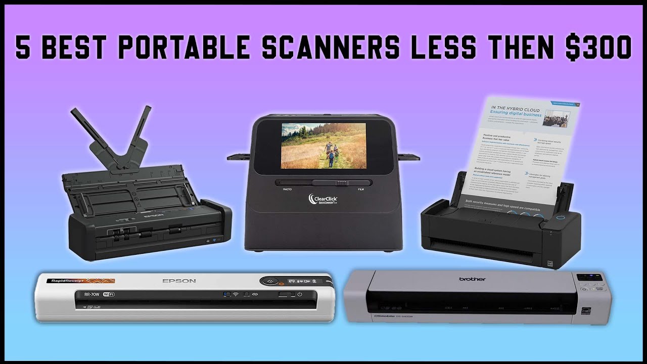 Best Portable Scanners Under $300  Top 5 Best Portable Scanners In 2024 