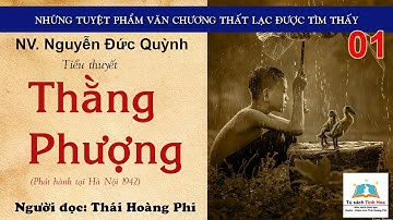 THẰNG PHƯỢNG. Tập 01.  Tác giả: NV. Nguyễn Đức Quỳnh. Người đọc: Thái Hoàng Phi