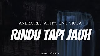 ANDRA RESPATI feat. ENO VIOLA - Rindu Tapi Jauh ( Lyrics )