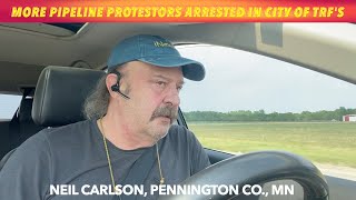 More Pipeline Protestors Arrested In City Of Thief River Falls, MN On This Monday