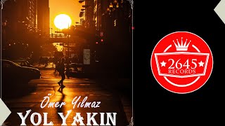Ömer Yılmaz - Yol Yakın