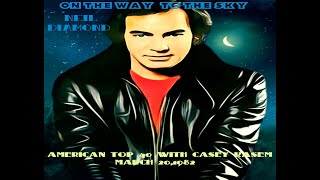 Neil Diamond  &quot;On The Way To The Sky&quot; (1982 Single version played on &quot;American Top 40&quot; 03-20-1982)