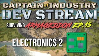 Captain of Industry dev stream #15: Electronics 2 production