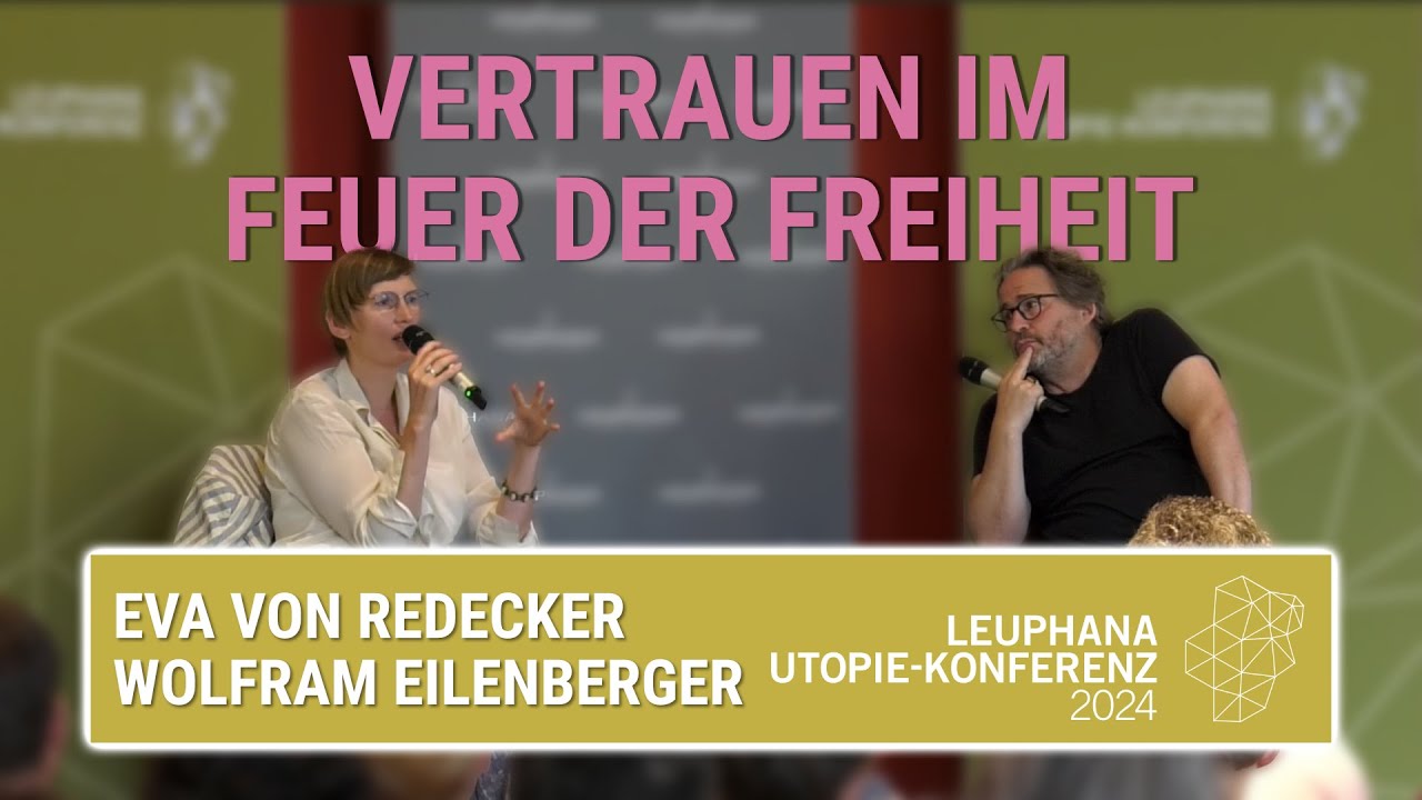 Vertrauen im Feuer der Freiheit // Eva von Redecker und Wolfram Eilenberger | Utopie-Konferenz24