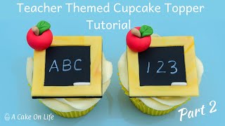 Back To School Cupcakes/ Miniature Chalkboard Cake Topper/ Teacher Cupcake Tutorial Ideas