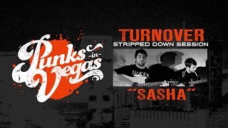 Turnover "Sasha" Punks in Vegas Stripped Down Session
