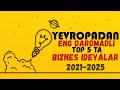 YEVROPADAN 5 TA TOP ENG DAROMADLI 2021-YIL BIZNES IDEYALARI | BIZNES G'OYALAR